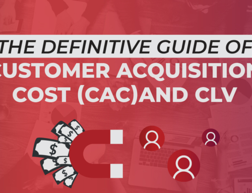 The Definitive Guide of Customer Acquisition Cost (CAC) and CLV