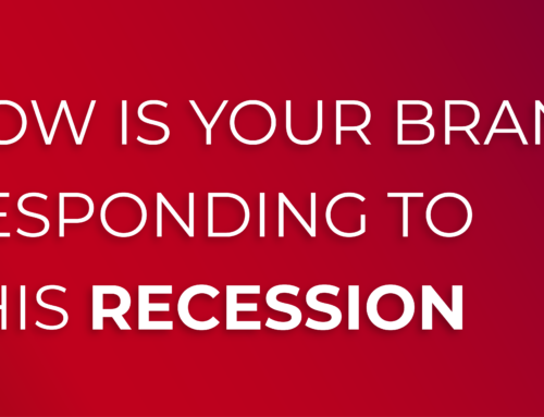 How Is Your Brand Responding To This Recession?